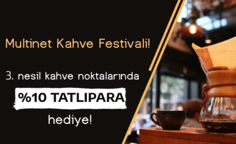 Multinet Up’tan kahve festivali tadında kampanya