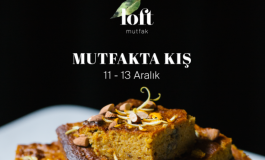 Loft Mutfak'ın 'Mutfak'ta Kış' günleri 11-13 Aralık'ta Levent Loft'da