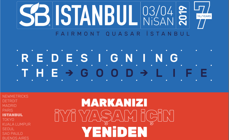 SB’19 Istanbul Konferansı 7. Yılında Markaların Gelecek Stratejileri ve Global Network İçin Toplanıyor