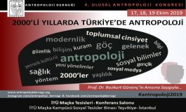 IV. ULUSAL ANTROPOLOJİ KONGRESİ “2000’li Yıllarda Türkiye’de Antropoloji”