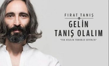 Türkülü Seyirlik Fırat Tanış ile ‘Gelin Tanış Olalım’ 10 Ekim’de Trump Kültür ve Gösteri Merkezi’nde