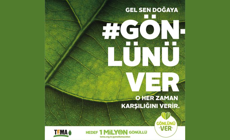 TEMA Vakfı #GönlünüVer kampanyası ile 1 milyon gönüllüyü hedefliyor