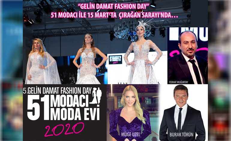 “Gelin Damat Fashion Day” 51 Modacı İle 15 Mart’ta Çırağan Sarayı’nda