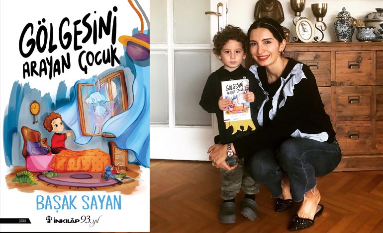 Başak Sayan’ın,  Oğlu Ares İçin Kaleme Aldığı “Gölgesini Arayan Çocuk” Raflarda!