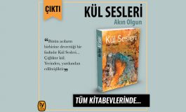 Gazeteci ve Yazar Akın Olgun'un Yeni Kitabı "Kül Sesleri" Raflarda!
