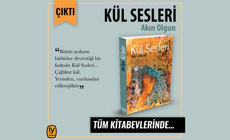 Gazeteci ve Yazar Akın Olgun’un Yeni Kitabı “Kül Sesleri” Raflarda!