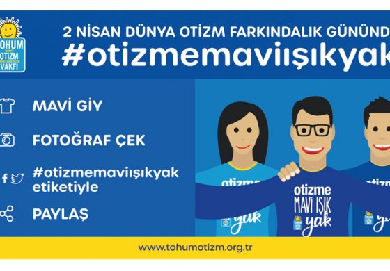 2 Nisan Dünya Otizm Farkındalık Günü’nde Otizme Mavi Işık Yak!