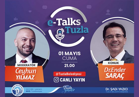 Dr. Ender Saraç “e-Talks Tuzla” ya konuk oluyor, 1 Mayıs Cuma saat 21:00