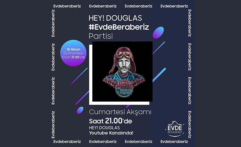 Samsung’un #EvdeBeraberiz programında bugün Hey! Douglas konseri var