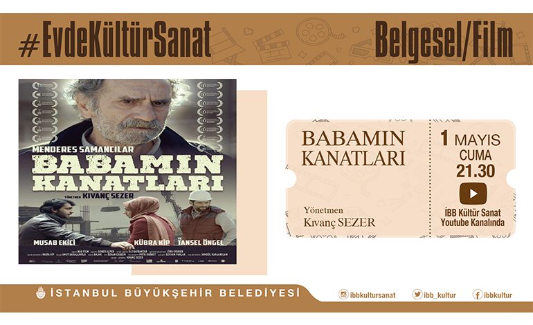 İBB Kültür Daire Başkanlığı, 1 Mayıs İşçi ve Emek Bayramı’nda “ Babamın Kanatları” Filmini Yayınlıyor