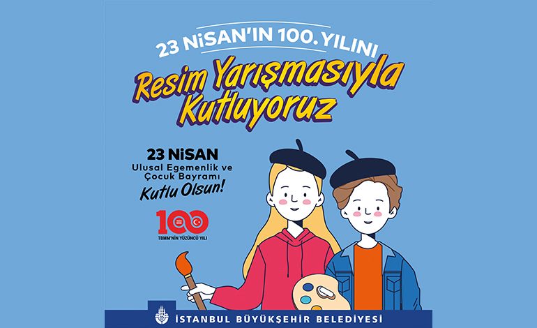 ​İstanbul Büyükşehir Belediyesi’nden Hayalimdeki 23 Nisan Resim Yarışması