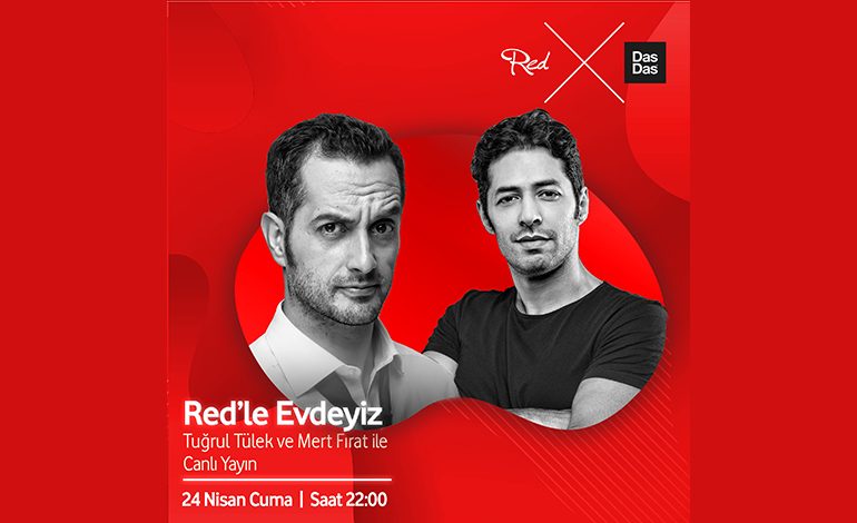 “RED’LE EVDEYİZ” MERT FIRAT VE TUĞRUL TÜLEK İLE DEVAM EDİYOR