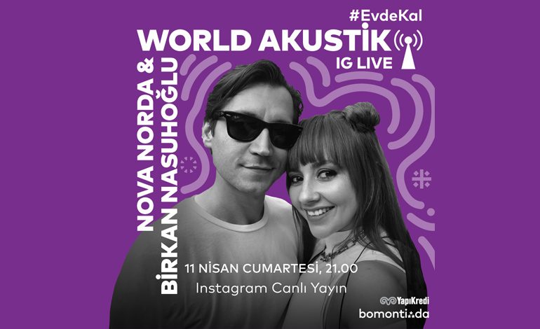 Birkan Nasuhoğlu ve Nova Norda “World Akustik Konserleri” kapsamında Instagram canlı yayınında