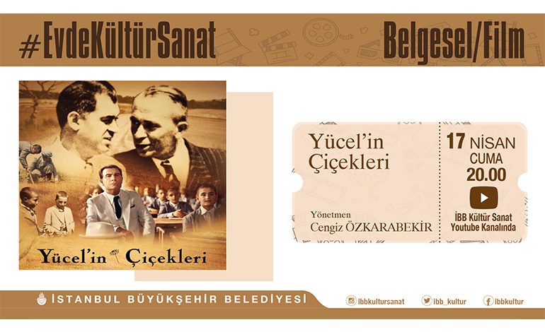 İstanbul Büyükşehir Belediyesi Kültür Daire Başkanlığı, “Yücel’in Çiçekleri Belgeseli”ile evinize konuk oluyor