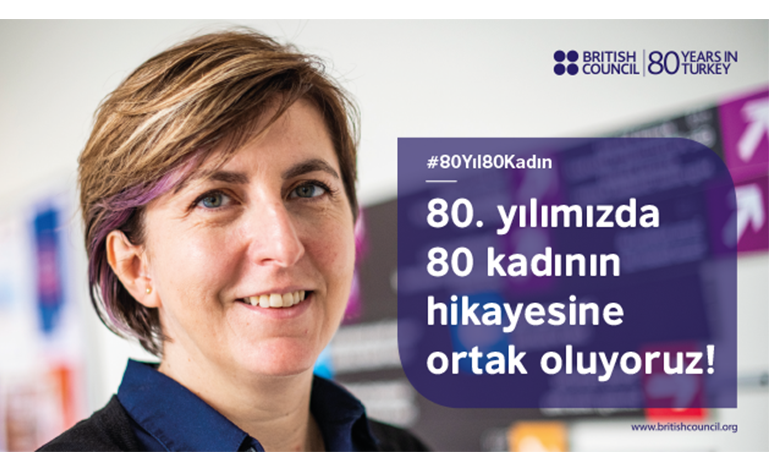 British Council’dan ‘80 Yıl, 80 Kadın, 80 Hikaye’