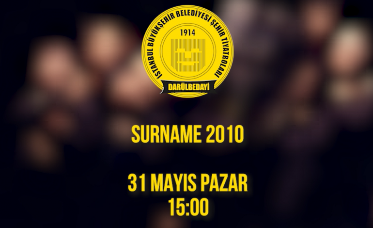 İBB Şehir Tiyatroları “Surname 2010” Oyununu Online Yayınlıyor