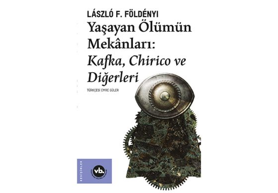 Türkçesi ilk kez VBKY’de “Yaşayan Ölümün Mekanları”yla Kafka ve Chirico’nun ortak noktaları