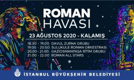 İstanbul’da “Roman Havası” Esecek
