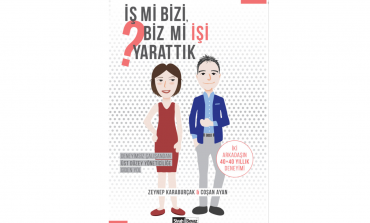 Kariyer yolculuğunuza anlam katacak bir kitap: İş mi Bizi Biz mi İşi Yarattık?