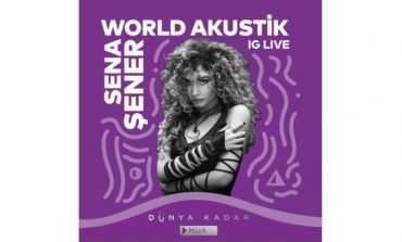 Sena Şener “World Akustik” sahnesine konuk oluyor