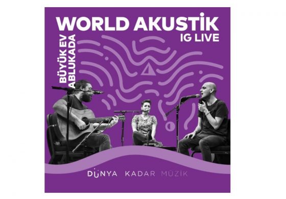 Büyük Ev Ablukada “World Akustik” sahnesine konuk oluyor