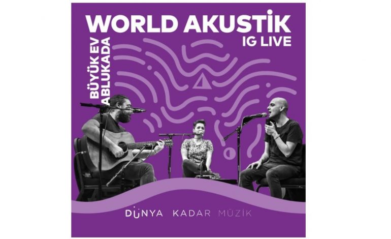 Büyük Ev Ablukada “World Akustik” sahnesine konuk oluyor