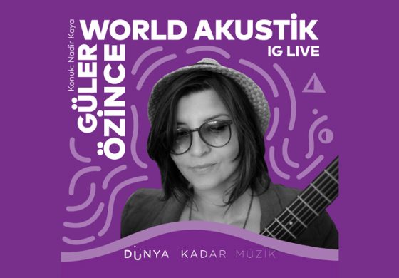 Yapı Kredi bomontiada World Akustik serisinde bu hafta; Güler Özince’den akustik performans