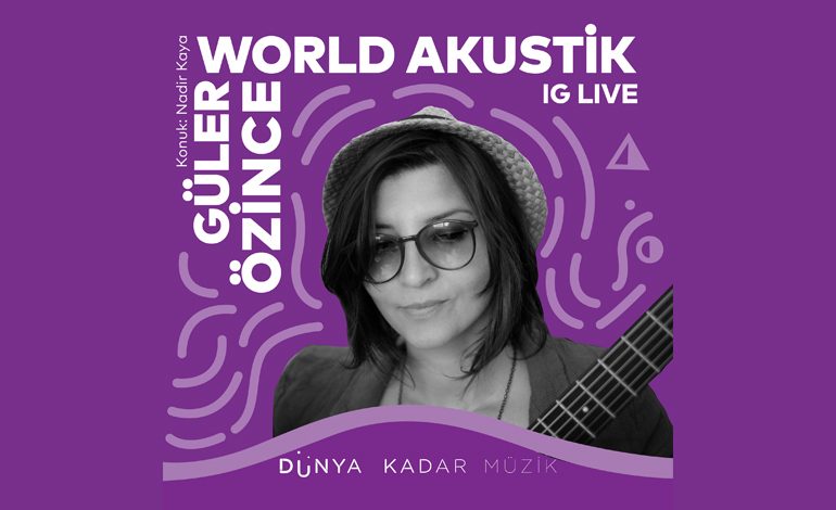 Yapı Kredi bomontiada World Akustik serisinde bu hafta; Güler Özince’den akustik performans