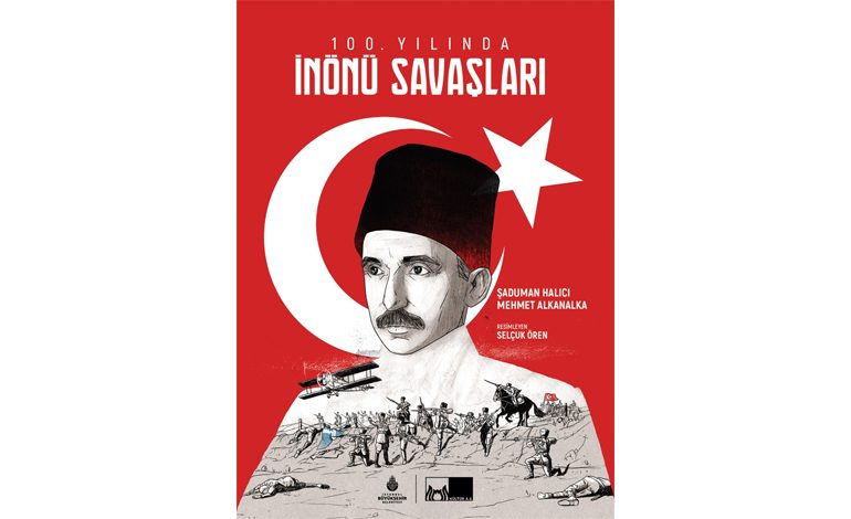 100. Yılında İnönü Savaşları Raflarda