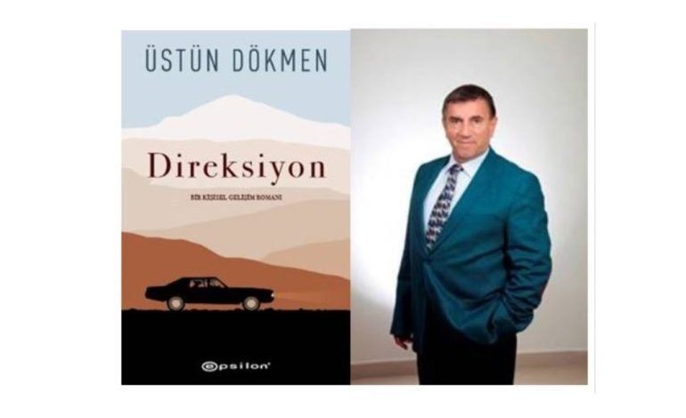 PROF. DR. ÜSTÜN DÖKMEN “DİREKSİYON” ROMANIYLA OKUYUCULARINI KENDİ HAYATLARININ DİREKSİYONUNA GEÇMEYE DAVET EDİYOR!