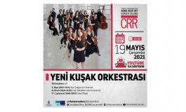 “Yeni Kuşak Orkestrası” CRR YouTube Kanalı'nda...