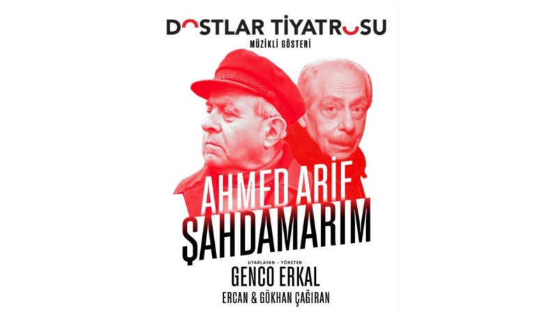 GENCO ERKAL, AHMED ARİF ANISINA SAHNELEDİĞİ “ŞAHDAMARIM” ile AVRUPA YAKASINDA İLK KEZ 14 TEMMUZ’DA KÜÇÜKÇİFTLİK BAHÇE TİYATROSU’NDA!