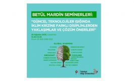 Betül Mardin Seminerleri: İklim krizine çözüm önerileri sunmak amacıyla farklı disiplinlerden uzmanlar bir araya geliyor