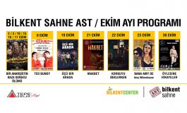 2 EKİM’DE YENİDEN BİLKENT SAHNE AST’TA BULUŞALIM