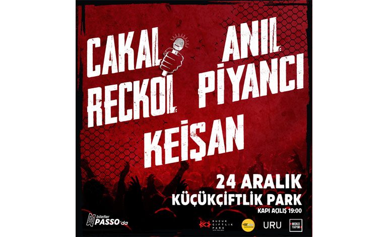 YENİ NESİL RAPÇİLER ÇAKAL, RECKOL, ANIL PİYANCI, KEİŞAN 24 ARALIK CUMA AKŞAMI İSTANBUL’A KÜÇÜKÇİFTLİK PARK’TAN SESLENECEK!