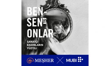 Ben-Sen-Onlar: Sanatçı Kadınların Yüzyılı Sergisi Kapsamında Meşher X MUBI İşbirliği