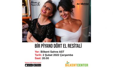 BLANC&NOIR EŞSİZ PİYANO RESİTALİYLE BİLKENT SAHNE AST’TA