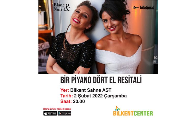 BLANC&NOIR EŞSİZ PİYANO RESİTALİYLE BİLKENT SAHNE AST’TA