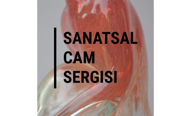 BM ULUSLARARASI CAM YILINDA İSTANBUL ‘DA SANATSAL CAM SERGİSİ AÇILIYOR