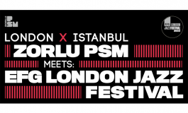 Zorlu PSM EFG Londra Caz Festivali küratörlüğündeki London X İstanbul’a ev sahipliği yapacak