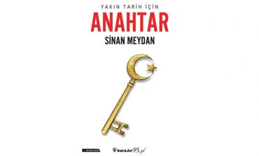 SİNAN MEYDAN’IN “YAKIN TARİH İÇİN ANAHTAR” KİTABI RAFLARDA YERİNİ ALDI
