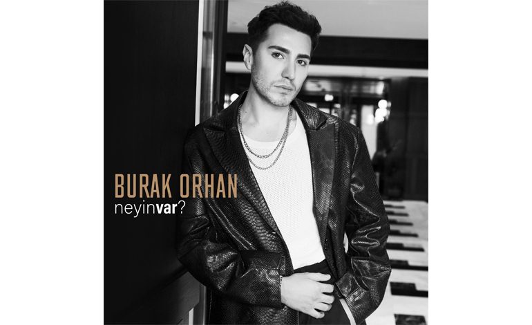 Burak Orhan “Neyin Var?”