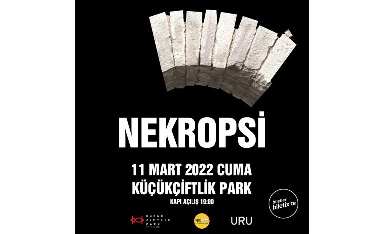 NEKROPSİ’NİN 2022’DEKİ İLK KONSERİ 11 MART’TA KÜÇÜKÇİFTLİK PARK’TA!