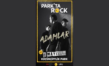 KÜÇÜKÇİFTLİK PARK'IN EFSANELEŞEN KONSER SERİSİ PARK'TA ROCK, ADAMLAR KONSERİYLE 8 MAYIS'TA GERİ DÖNÜYOR!