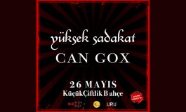 YÜKSEK SADAKAT ve CAN GOX, 26 MAYIS'TA HİT ŞARKILARIYLA KÜÇÜKÇİFTLİK BAHÇE'DE!