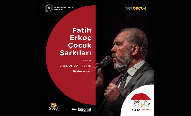 FATİH ERKOÇ, ÇOCUK ŞARKILARIYLA AKM ÇOCUK SANAT FESTİVALİ’NDE