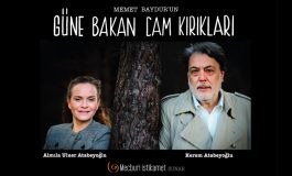 “GÜNE BAKAN CAM KIRIKLARI” SEYİRCİ İLE BULUŞMAYA DEVAM EDİYOR