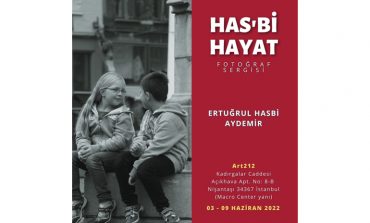 Has’bi Hayat sergisi 3 Haziran’da sanatseverlerle buluşuyor