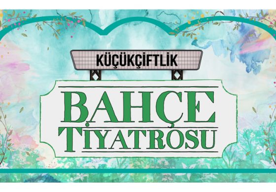 GENCO ERKAL ile "YAŞAMAYA DAİR", SARI SANDALYE'DEN "KRAL ÜBÜ" & SFRPZTF'DEN "EYLÜL", 23-24-25 AĞUSTOS'TA KÜÇÜKÇİFTLİK BAHÇE TİYATROSU'NDA!