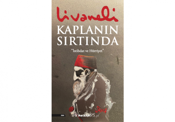 ZÜLFÜ LİVANELİ’NİN, TARİHİN EN TARTIŞMALI DÖNEMİNİ ANLATAN YENİ ROMANI “KAPLANIN SIRTINDA” ÖN SİPARİŞE AÇILDI